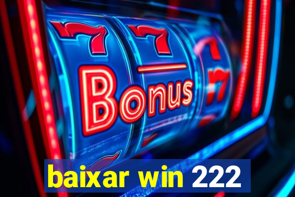 baixar win 222